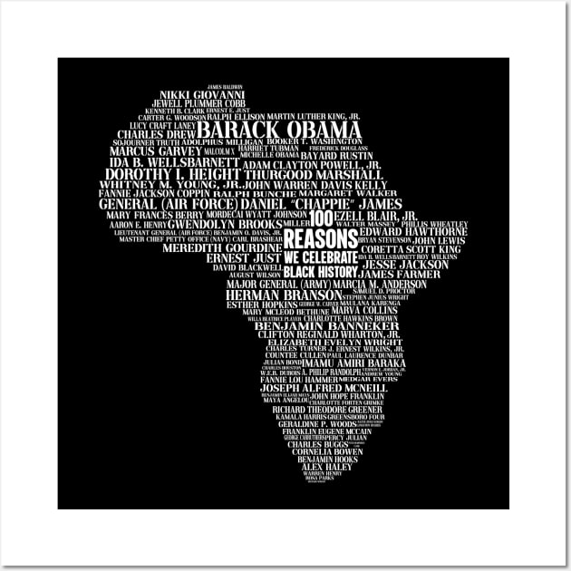 100 Reasons we celebrate black history, Africa, Black History, typography Wall Art by UrbanLifeApparel